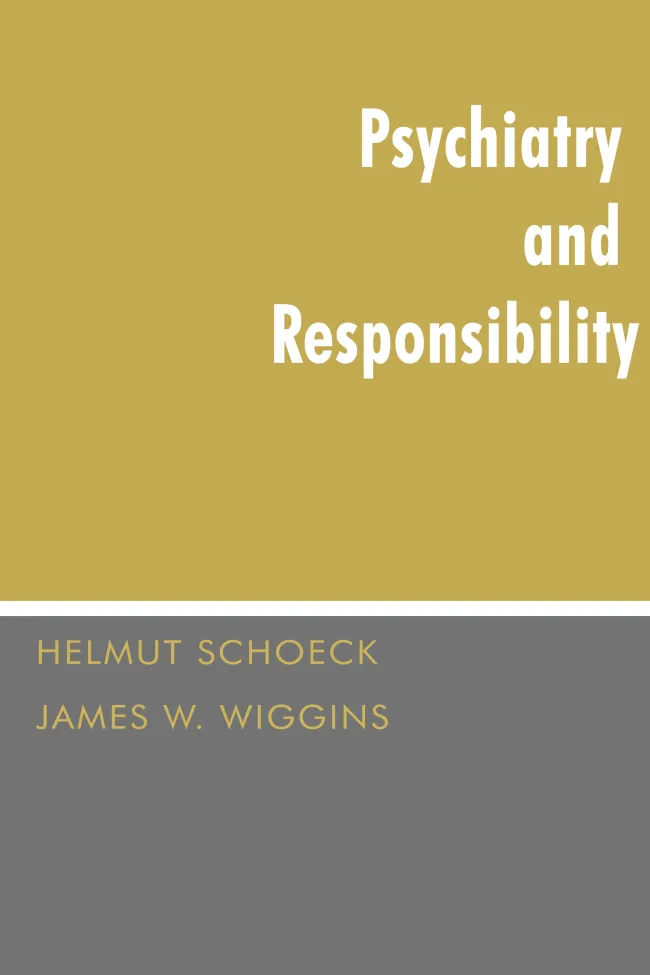 Psychiatry and Responsibility by Helmut Schoeck and James W. Wiggins